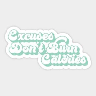 Excuses don't burn calories Sticker